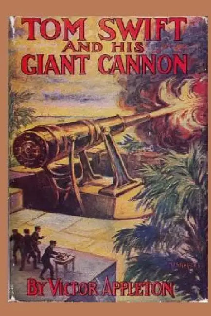 Tom Swift and his Giant Cannon by Victor Appleton