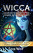 Wicca - Beginner's Guide to the Power of Witchcraft by Sora Wolf