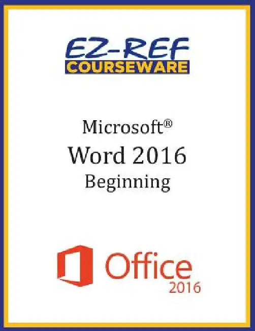 Microsoft Word 2016: Beginning: Instructor Guide (Black & White) by Ez-Ref Courseware