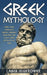 Greek Mythology: Greek Gods, Goddesses, Heroes, Heroines, Monsters, And Classic Greek Myths Of All Time by Lance Hightower