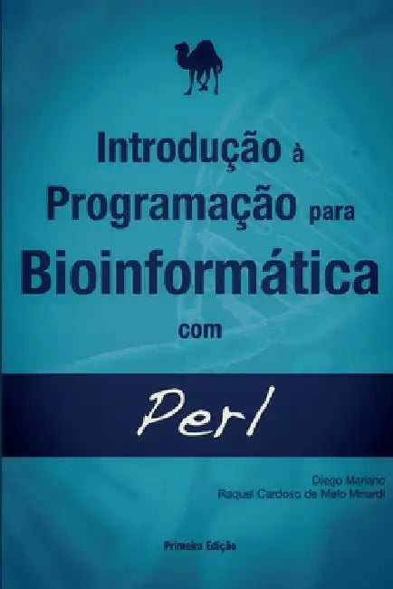 Introdução à Programação para Bioinformática com Perl by De Melo Minardi, Raquel Cardoso