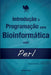 Introdução à Programação para Bioinformática com Perl by De Melo Minardi, Raquel Cardoso