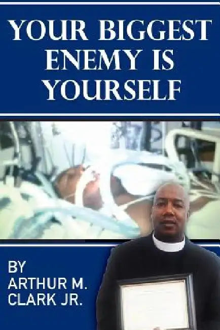 Your Biggest Enemy is Yourself by Arthur M. Clark