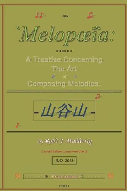Melopoeia: A Treatise Concerning The Art of Composing Melodies. by Robert J. Mulderrig