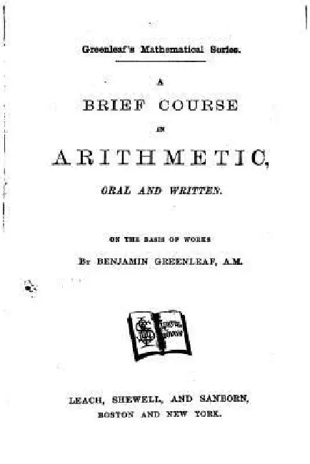 A Brief Course in Arithmetic, Oral and Written by Benjamin Greenleaf