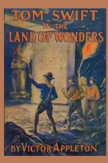 Tom Swift in the Land of Wonders by Victor Appleton