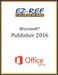 Microsoft Publisher 2016: Overview: Student Manual (Black & White) by Ez-Ref Courseware