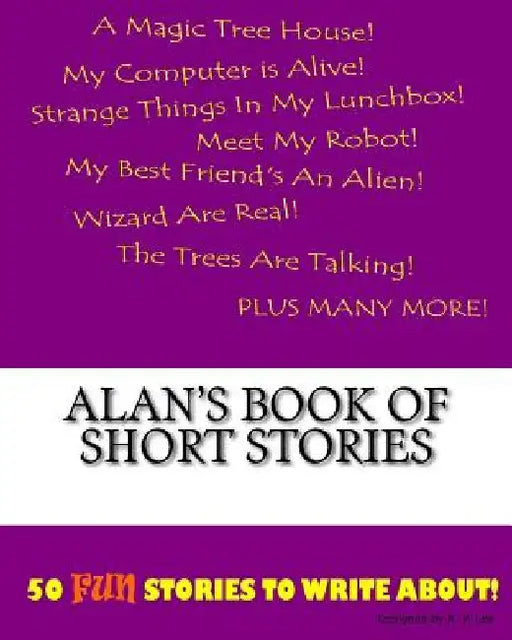 Alan's Book Of Short Stories by K. P. Lee