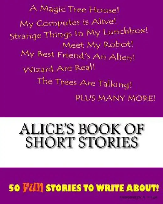 Alice's Book Of Short Stories by K. P. Lee