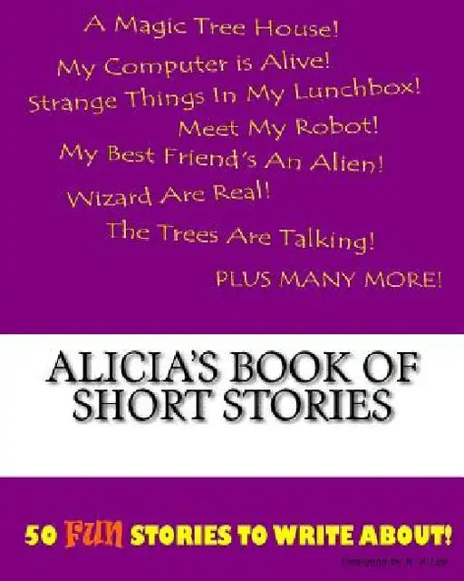 Alicia's Book Of Short Stories by K. P. Lee