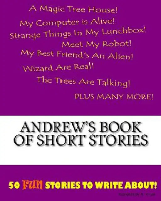 Andrew's Book Of Short Stories by K. P. Lee