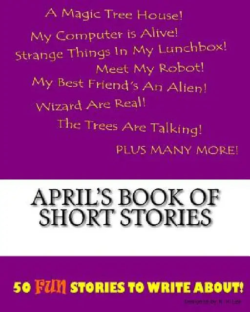 April's Book Of Short Stories by K. P. Lee