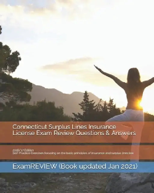Connecticut Surplus Lines Insurance License Exam Review Questions & Answers 2016/17 Edition: Self-Practice Exercises focusing on the basic principles by Examreview