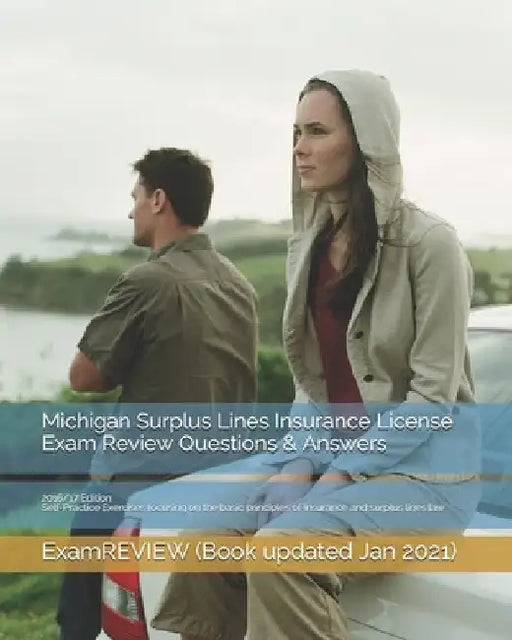 Michigan Surplus Lines Insurance License Exam Review Questions & Answers 2016/17 Edition: Self-Practice Exercises focusing on the basic principles of by Examreview