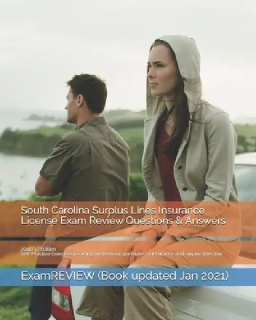 South Carolina Surplus Lines Insurance License Exam Review Questions & Answers 2016/17 Edition: Self-Practice Exercises focusing on the basic principl by Examreview