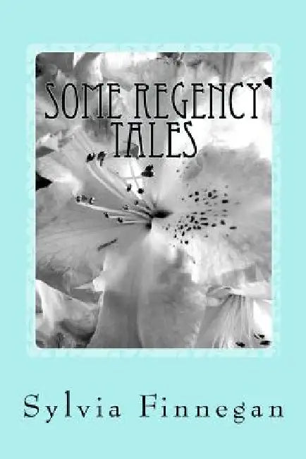 Some Regency Tales by Sylvia Finnegan