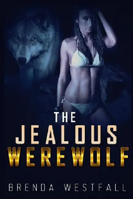 The Jealous Werewolf by Brenda Westfall