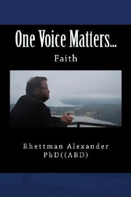One Voice Matters...: Faith by Rhettman Alexander