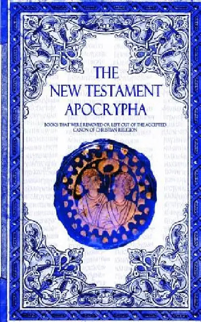 The New Testament Apocrypha: Books That Were Removed or Left Out of The Accepted Canon of Christian Religion. by Griot Publications