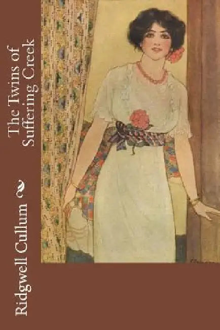 The Twins of Suffering Creek by Ridgwell Cullum