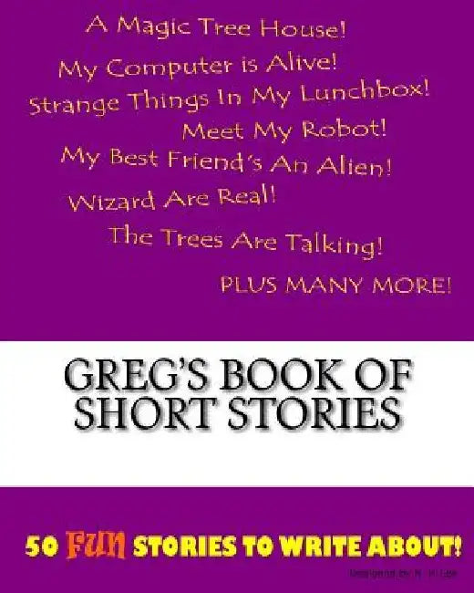 Greg's Book Of Short Stories by K. P. Lee
