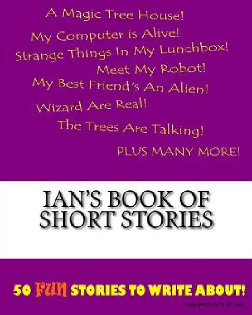 Ian's Book Of Short Stories by K. P. Lee
