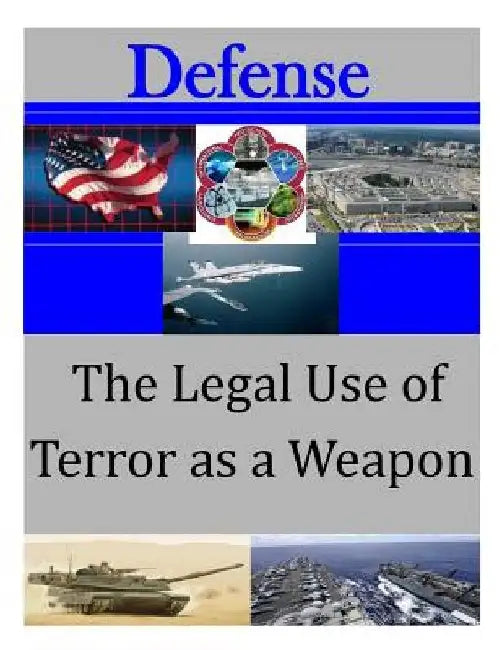 The Legal Use of Terror as a Weapon by Penny Hill Press Inc
