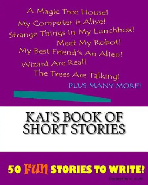 Kai's Book Of Short Stories by K. P. Lee