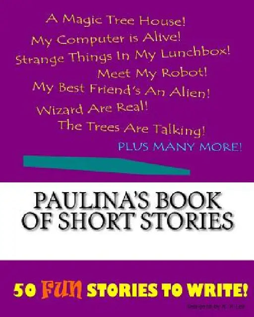 Paulina's Book Of Short Stories by K. P. Lee