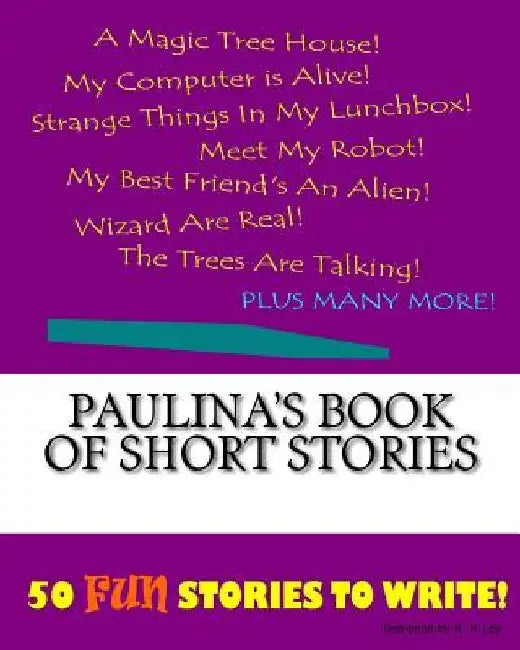 Paulina's Book Of Short Stories by K. P. Lee