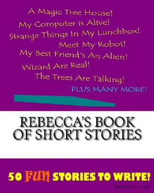 Rebecca's Book Of Short Stories by K. P. Lee