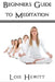 Beginners Guide To Meditation by Lois Hewitt