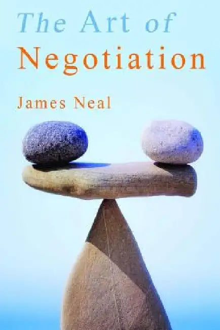 Art of Negotiation by James Neal