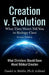 Creation v. Evolution: What they Won't Tell you in Biology Class: What Christians Should Know About Biblical Creation by Daniel A. Biddle