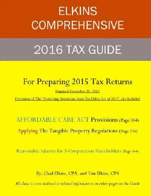 Elkins 2016 Comprehensive Tax Guide by Chad Elkins Cpa
