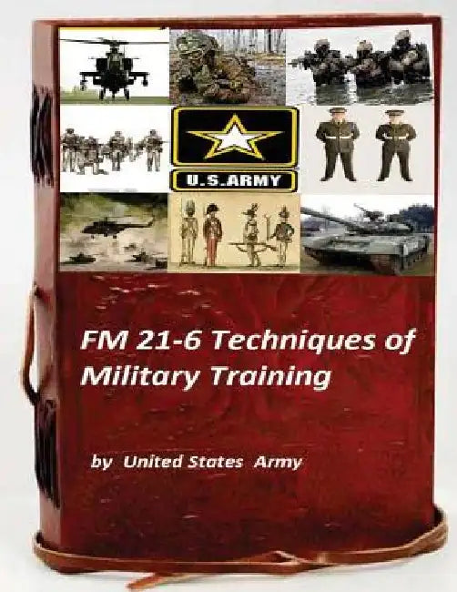 FM 21-6 Techniques of Military Training by United States Army