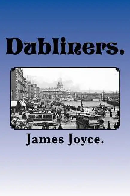 Dubliners. by James Joyce