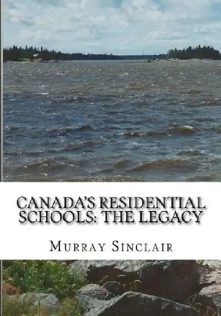 Canada's Residential Schools: The Legacy by Wilton Littlefield