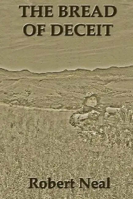 The Bread of Deceit by Robert Neal