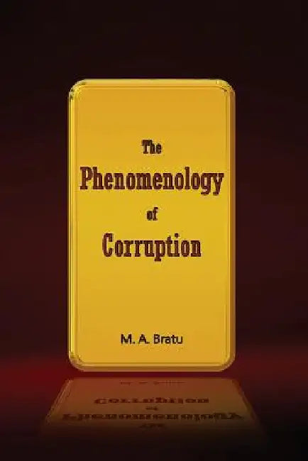 The Phenomenology of Corruption by Mihail Aurelian Bratu