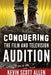 Conquering the Film and Television Audition by Kevin Scott Allen