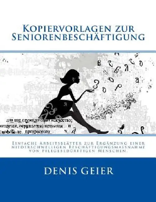 Kopiervorlagen zur Seniorenbeschäftigung by Geier, Denis