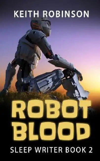 Robot Blood (Sleep Writer Book 2) by Keith Robinson