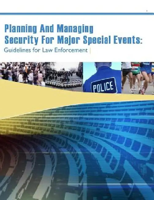 Planning And Managing Security For Major Special Events: Guidelines for Law Enforcement by Penny Hill Press Inc