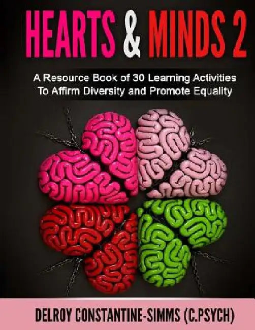 Hearts & Minds 2: A Resource Book of 30 Learning Activities To Affirm D by Delroy Constantine-Simms
