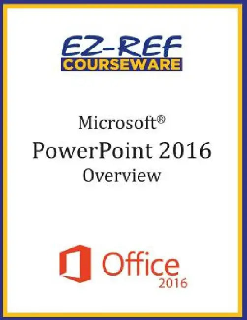 Microsoft PowerPoint 2016: Overview: Student Manual (Black & White) by Ez-Ref Courseware