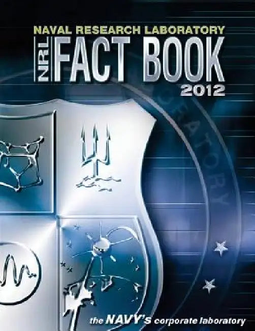 Naval Research Laboratory Fact Book 2012 by Penny Hill Press Inc