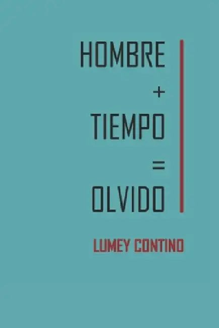 Hombre+Tiempo=Olvido by Lumey Contino Capote