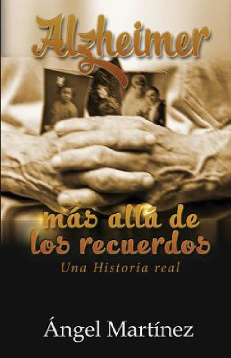 Alzheimer: Más allá de los recuerdos by Angel Martinez