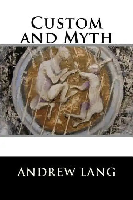 Custom and Myth by Andrew Lang